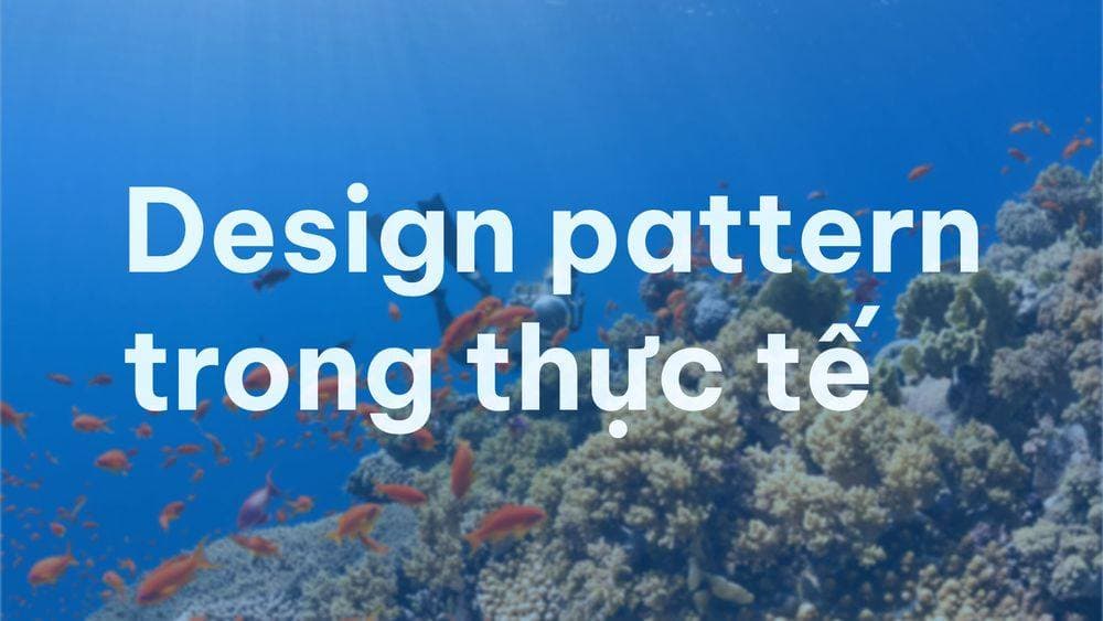Design Pattern trong thực tế