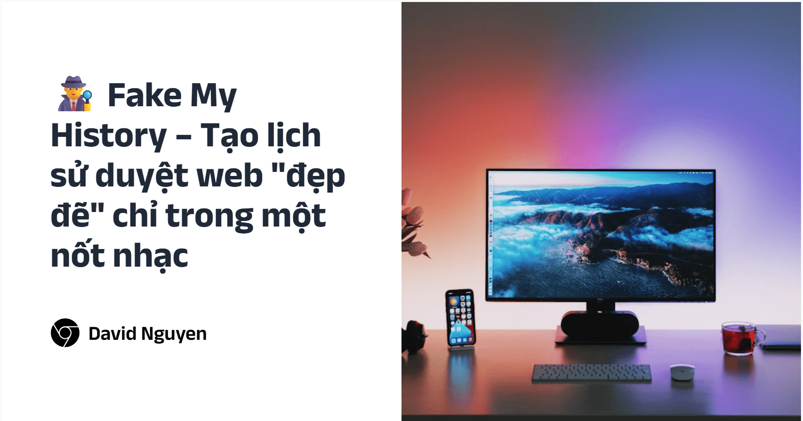 🕵️♂️ Fake My History – Tạo lịch sử duyệt web "đẹp đẽ" chỉ trong một nốt nhạc