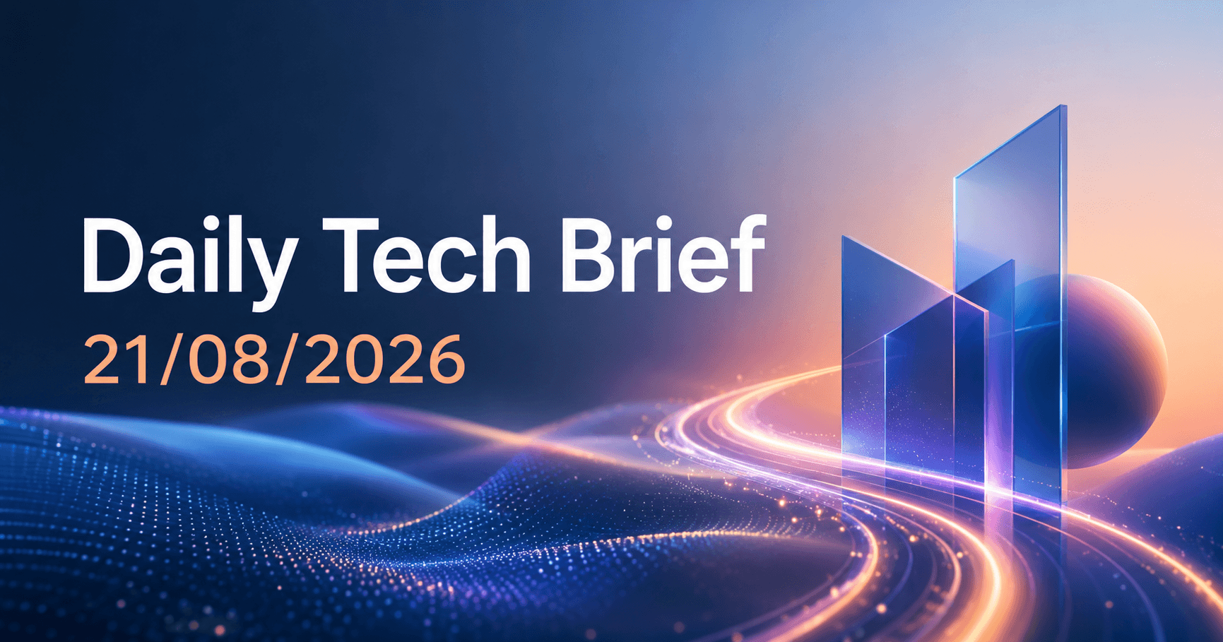 Daily Tech Brief — 21/08/2026