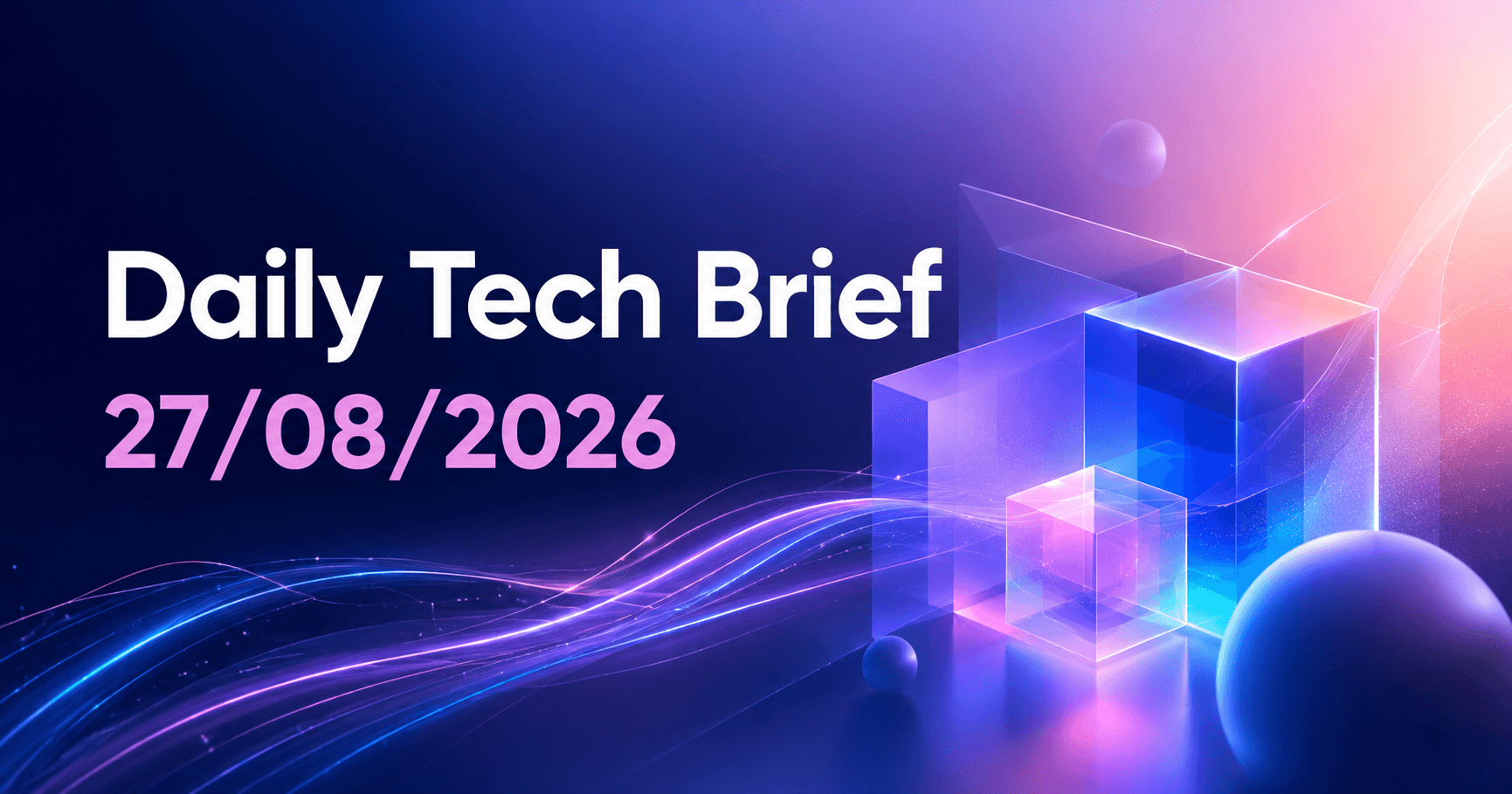 Daily Tech Brief — 27/08/2026