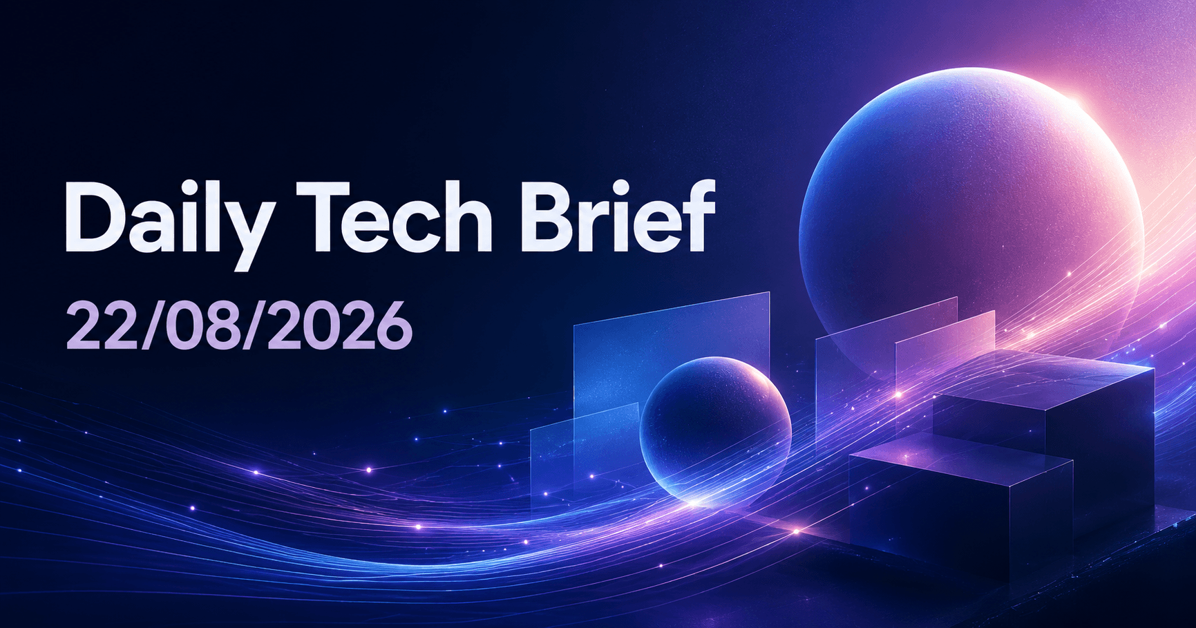 Daily Tech Brief — 22/08/2026