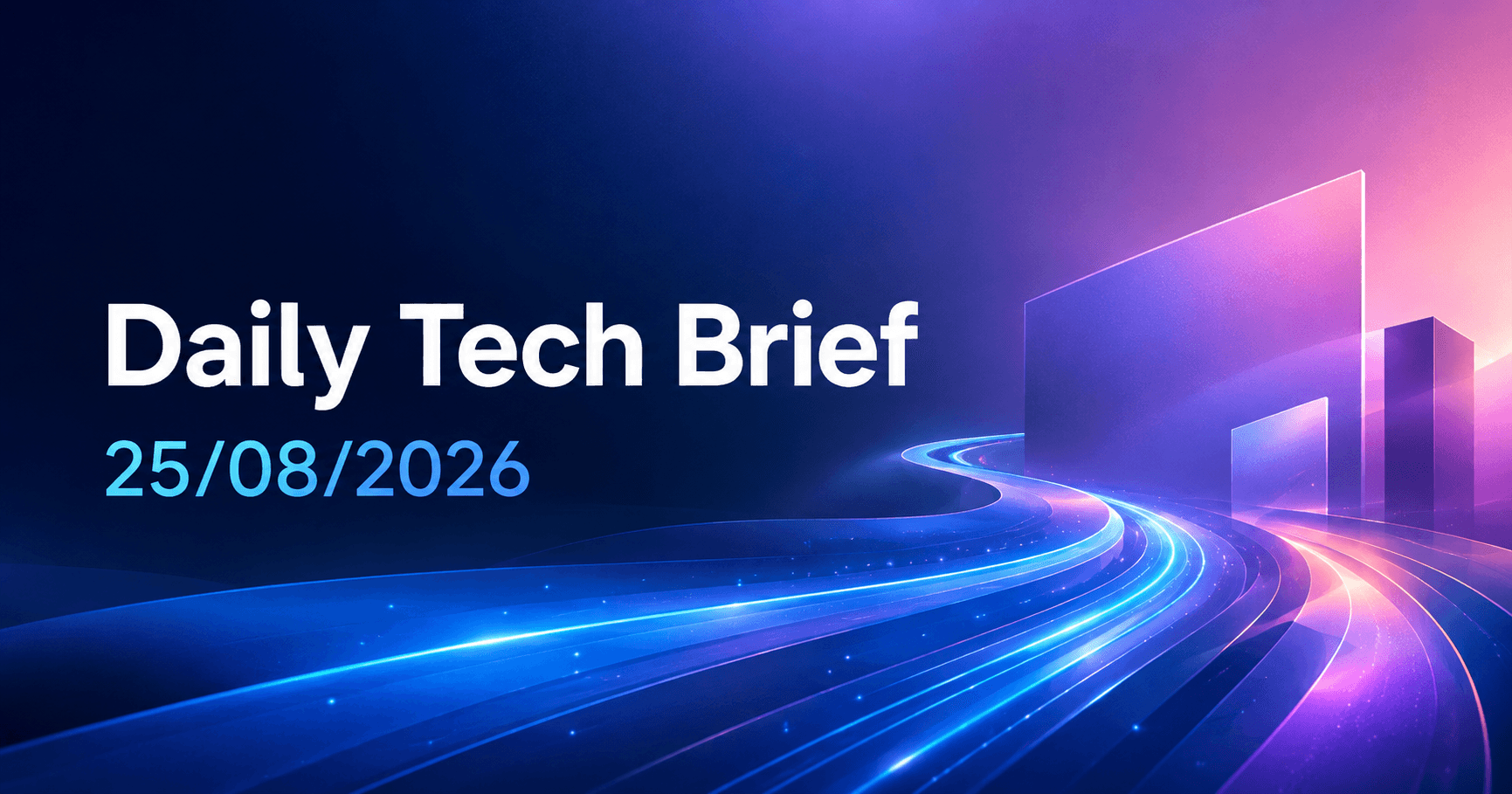 Daily Tech Brief — 25/08/2026