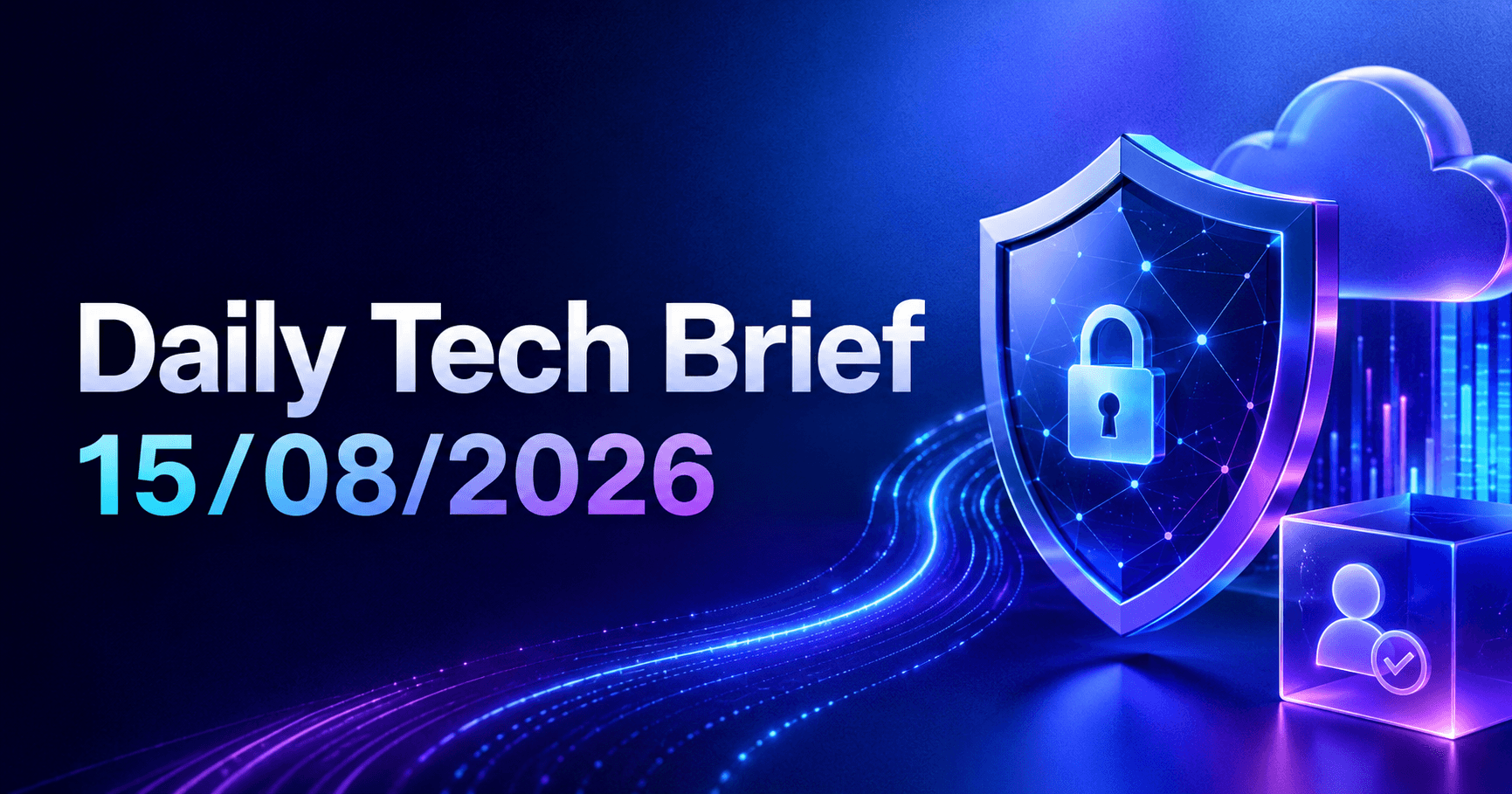 Daily Tech Brief — 15/08/2026