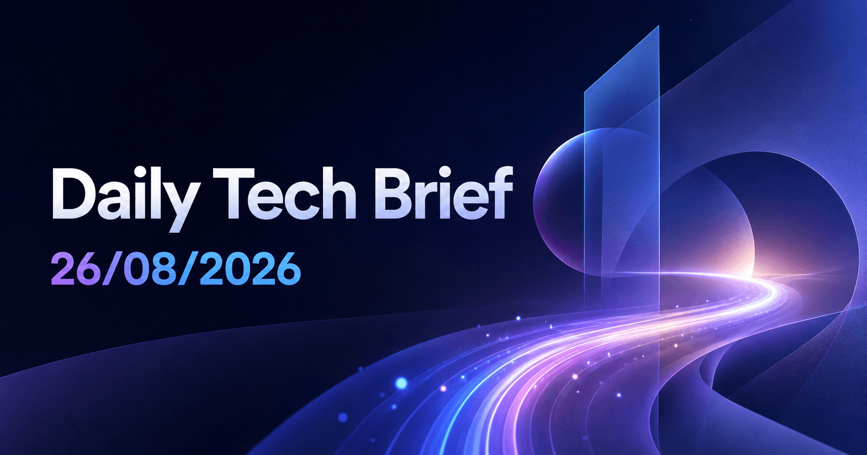 Daily Tech Brief — 26/08/2026