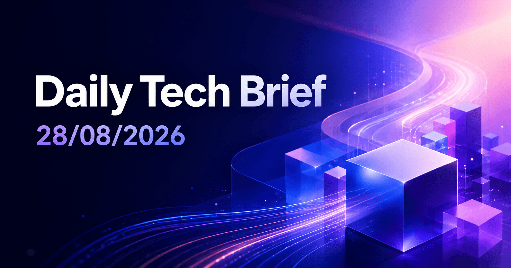 Daily Tech Brief — 28/08/2026