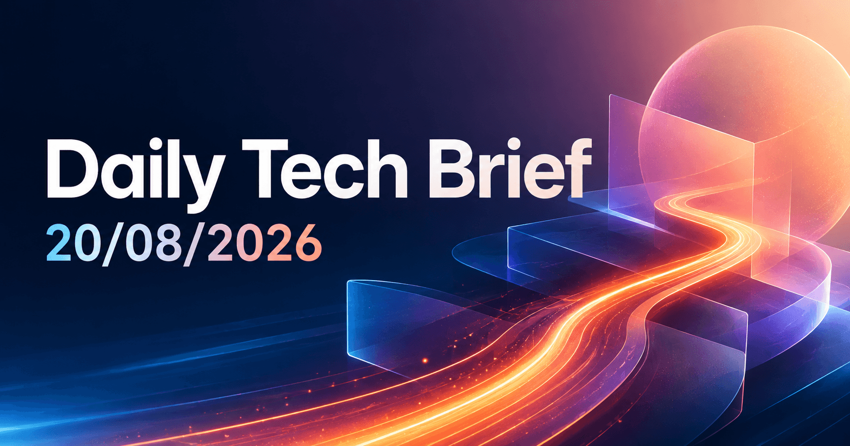 Daily Tech Brief — 20/08/2026